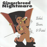 Gingerbread Nightmare: Baked, Brown, & Pasted w/ Artwork