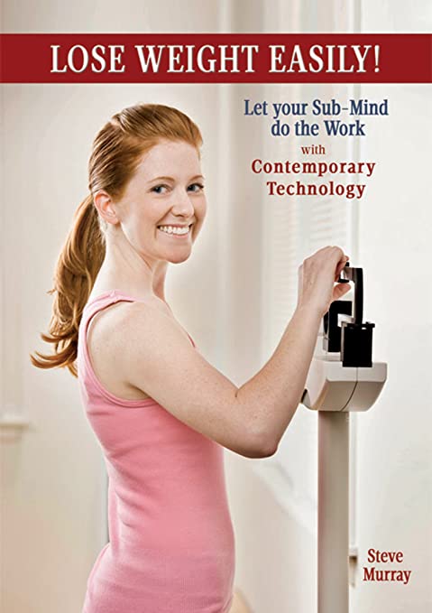 Lose Weight Easily With Contemporary Technology: Let Your Sub-Mind Do The Work!