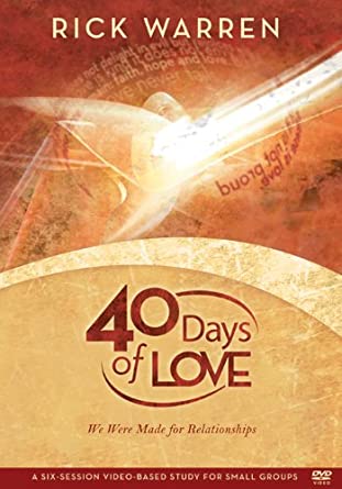 Rick Warren: 40 Days Of Love: A Six-Session Video-Based Study Small Groups