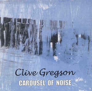 Clive Gregson: Carousel Of Noise w/ Artwork