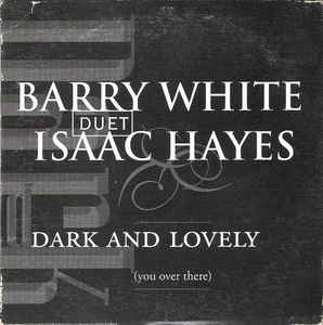 Barry White Duet Isaac Hayes: Dark And Lovely (You Over There) Promo w/ Artwork