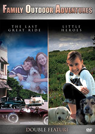 The Last Great Ride / Little Heroes (Family Outdoor Adventures Double Feature)