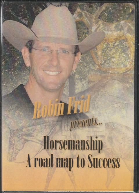 Robin Frid Presents Horsemanship: A Road Map To Success