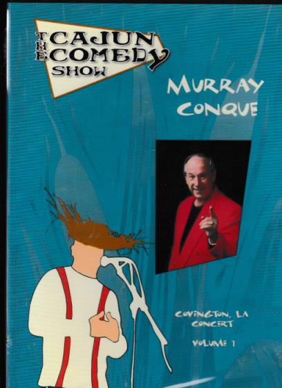 The Cajun Comedy Show: Murray Conque Volume 1