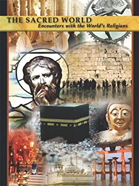 The Sacred World: Encounters With The World's Religions