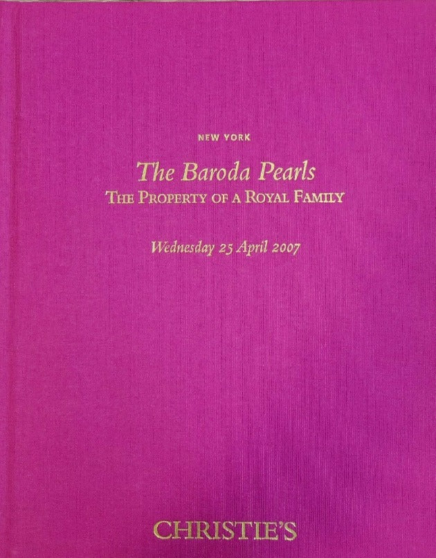 The Baroda Pearls: The Property Of A Royal Family, Wednesday 25 April 2007: Christie's Catalog