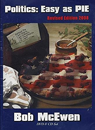 Politics: Easy As PIE With Bob McEwen Revised Edition 2008