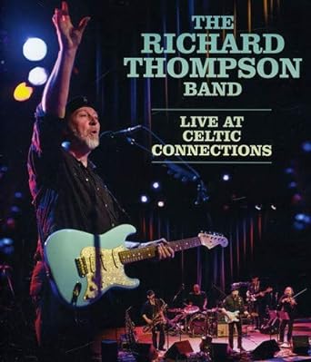 The Richard Thompson Band: Live At Celtic Connection