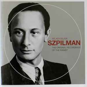 Wladyslaw Szpilman: The Original Recordings Of The Pianist