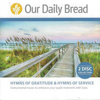 Our Daily Bread: Hymns Of Gratitude & Service 2-Disc Set