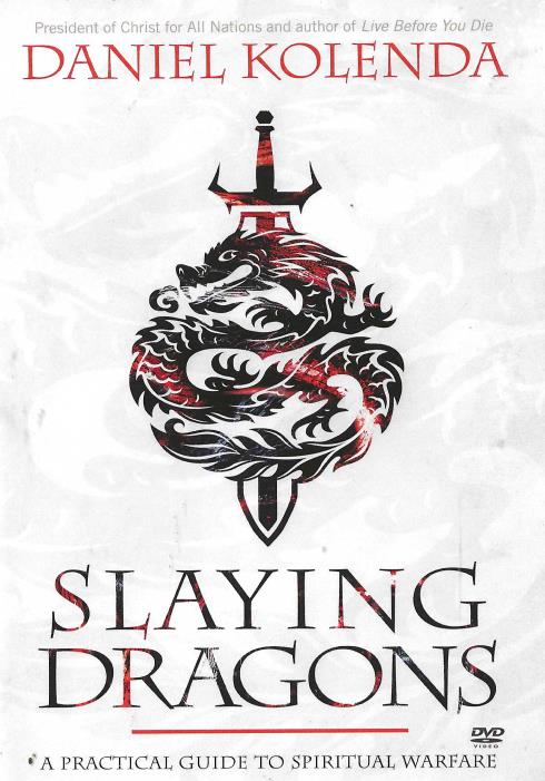 Slaying Dragons: A Practical Guide To Spiritual Warfare