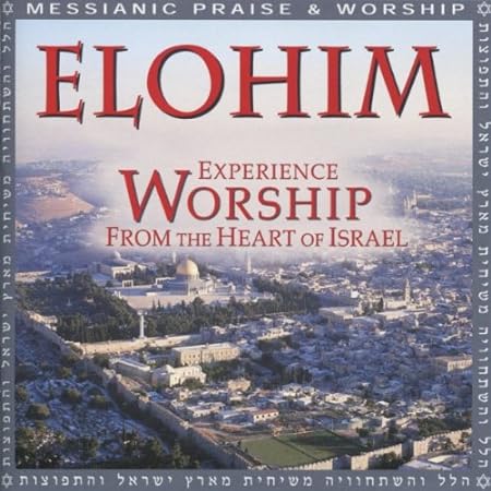 Elohim: Experience Worship From The Heart Of Israel