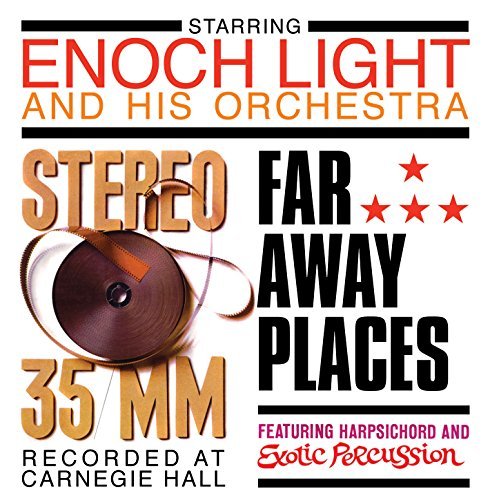 Enoch Light And His Orchestra: Stereo 35/MM & Far Away Places