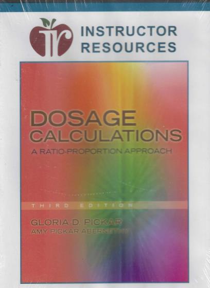 Dosage Calculations: A Ratio-Proportion Approach Instructor Resources 3rd