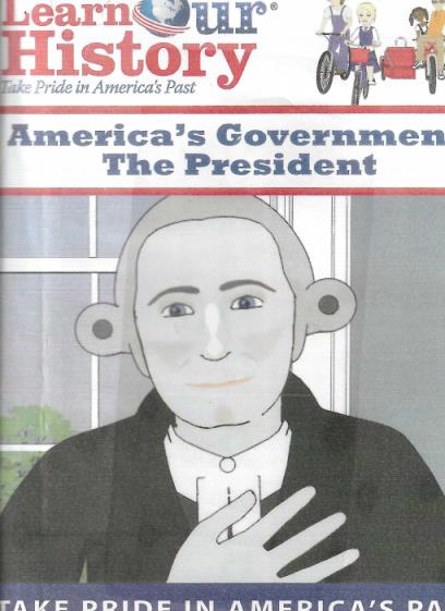 Learn Our History: America's Government: The President w/ No Artwork