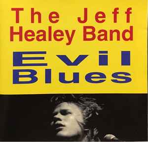 The Jeff Healey Band: Evil Blues w/ Artwork