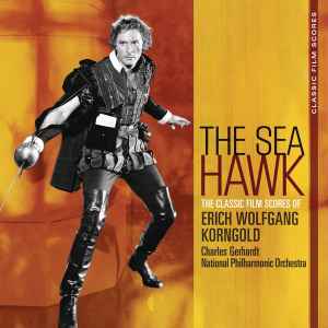 The Sea Hawk: The Classic Film Scores Of Erich Wolfgang Korngold w/ Artwork