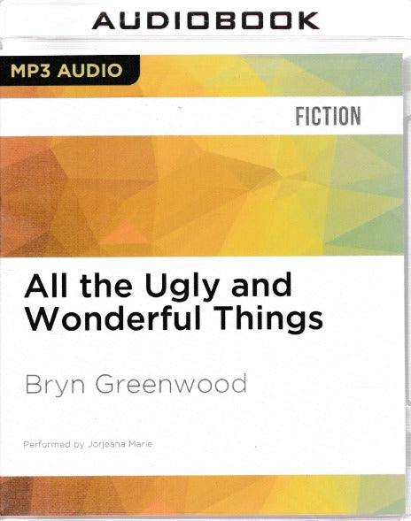 All The Ugly & Wonderful Things Unabridged