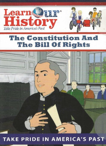 Learn Our History: The Constitution And The Bill Of Rights