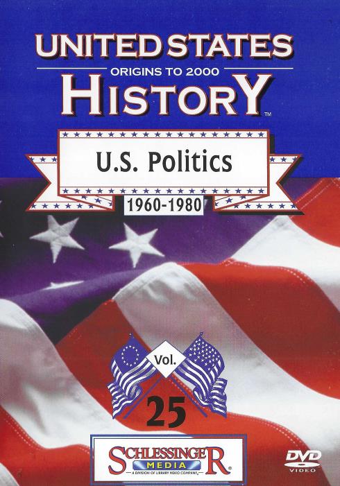 United States History: Origins To 2000: U.S. Politics 1960-1980 Vol. 25