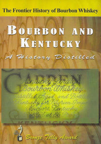 Bourbon And Kentucky: A History Distilled