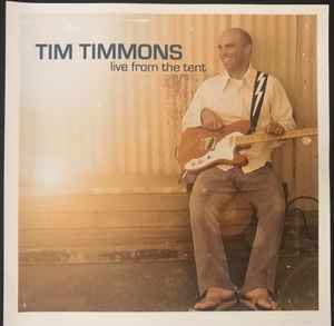 Tim Timmons: Live In The Tent