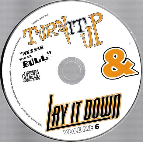 Turn It Up & Lay It Down: Messin' Wid Da Bull Volume 6 w/ No Artwork