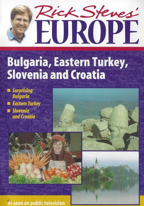 Rick Steves' Europe: Bulgaria, Eastern Turkey, Slovenia And Croatia