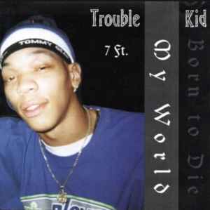 7 Ft.: Trouble Kid My World Born To Die w/ Artwork