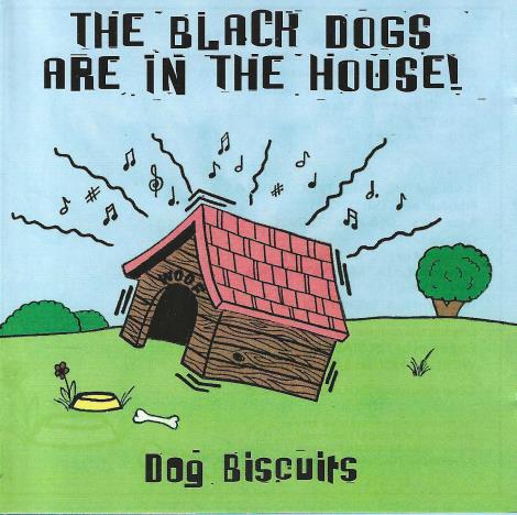 Black Dogs Jazz Band: The Black Dogs Are In The House! Dog Biscuits