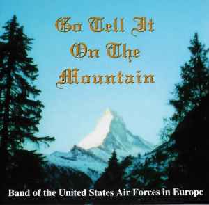 Band Of The United States Air Forces In Europe: Go Tell It On The Mountain