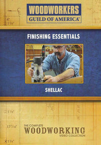 Woodworkers Guild Of America: Finishing Essentials: Shellac