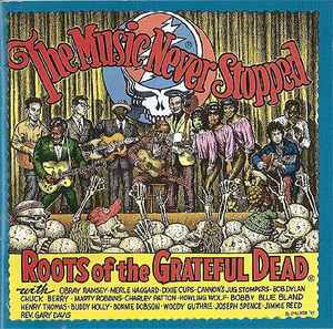 The Music Never Stopped: Roots Of The Grateful Dead w/ Cut Front Artwork