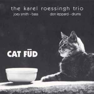 The Karel Roessingh Trio: Cat Fud