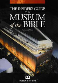 The Insider's Guide To The Museum Of The Bible 2nd