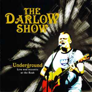 The Darlow Show: Underground: Live And Acoustic At The Soak