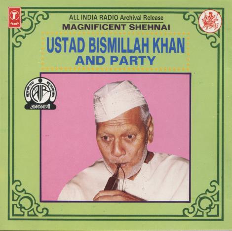 Ustad Bismillah Khan And Party: Magnificent Shehnai