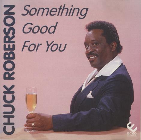 Chuck Roberson: Something Good For You