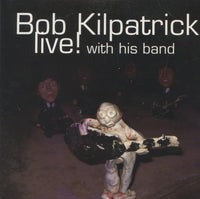 Bob Kilpatrick With His Band: Live!