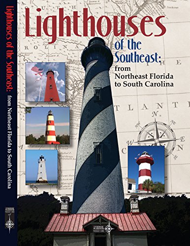 Lighthouses Of The Southeast: From Northeast Florida To South Carolina