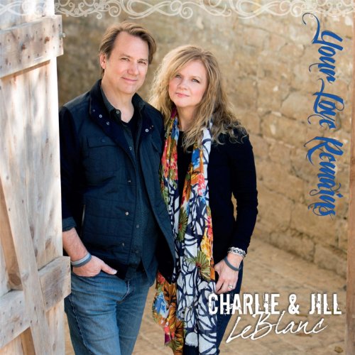 Charlie & Jill LeBlanc: Your Love Remains