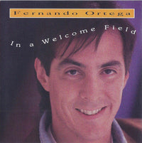 Fernando Ortega: In A Welcome Field