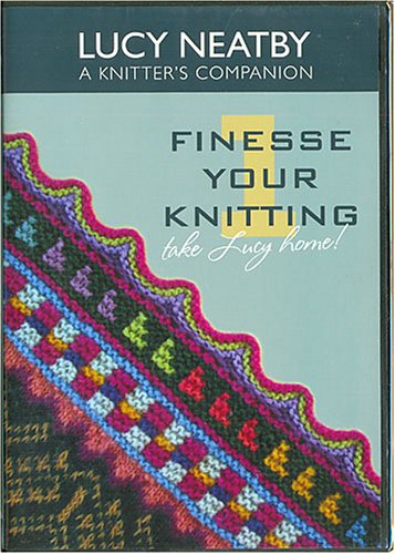 Finesse Your Knitting: Take Lucy Home!: Lucy Neatby A Knitter's Companion 1